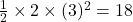 \frac{1}{2} \times 2 \times (3)^2 = 18