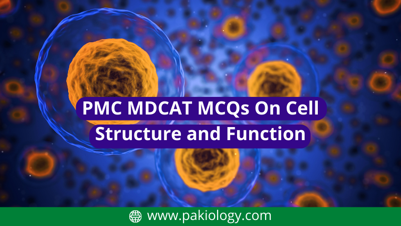 PMC MDCAT MCQs On Cell Structure and Function
