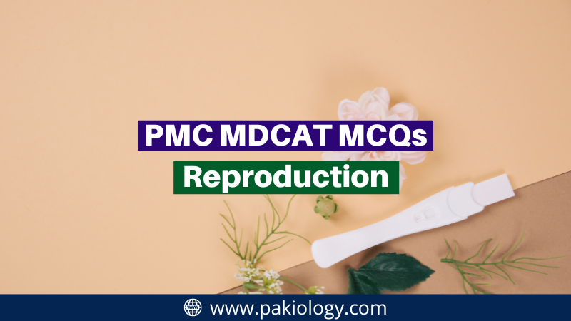 PMC MDCAT MCQs On Reproduction: Attempt Now