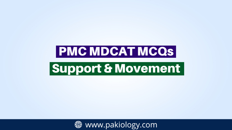PMC MDCAT MCQs On Support & Movement