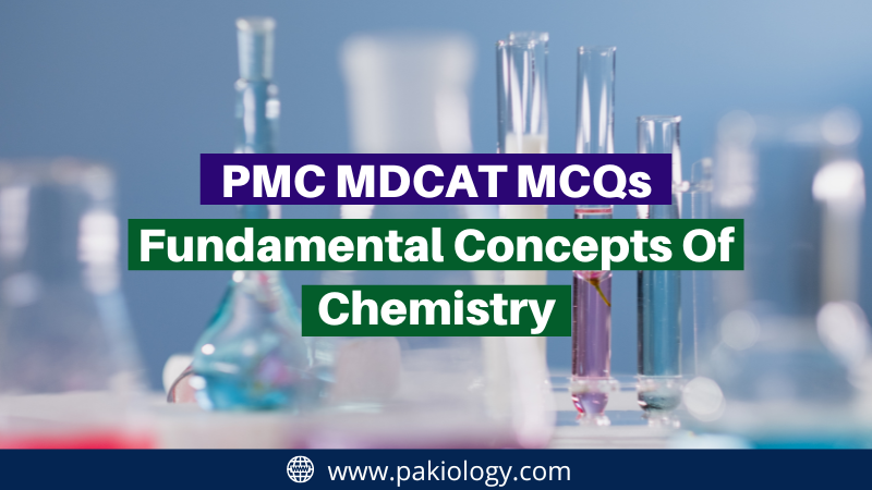 PMC MDCAT MCQs On Fundamental Concepts Of Chemistry