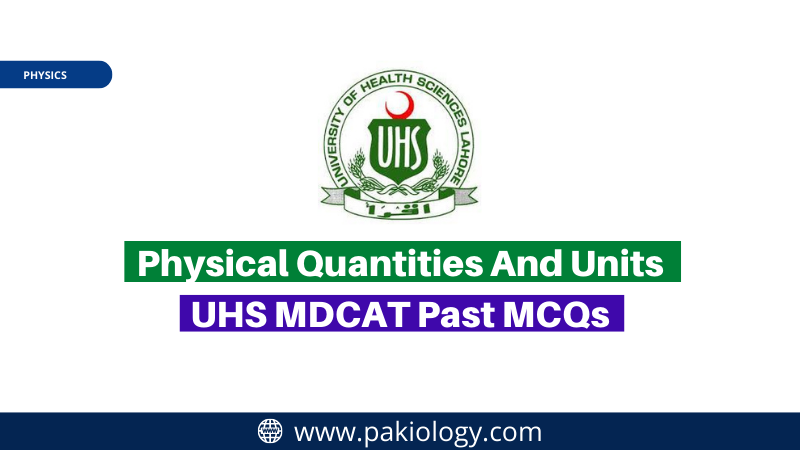 Physical Quantities And Units UHS MDCAT Past MCQs